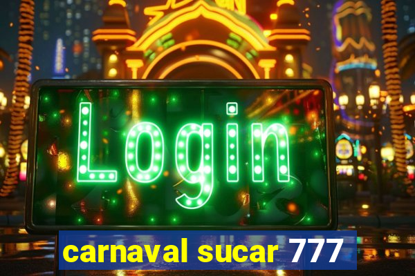 carnaval sucar 777